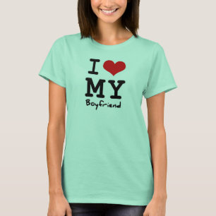 I Love My Boyfriend T-Shirt