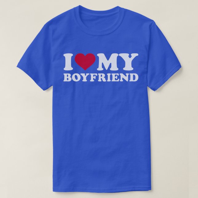 I love my boyfriend T-Shirt (Design Front)