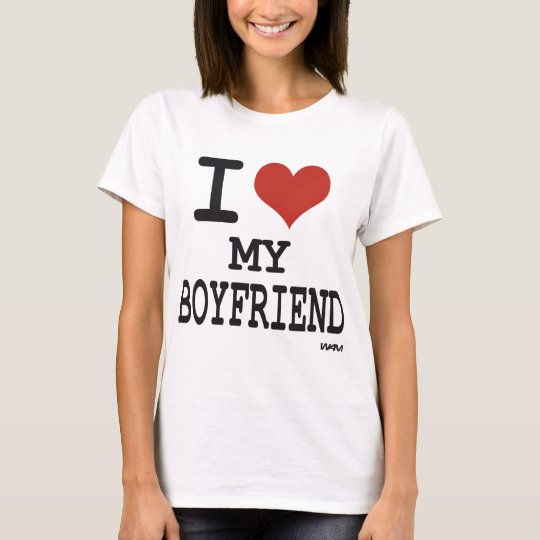 I Love My Boyfriend T Shirt 8013
