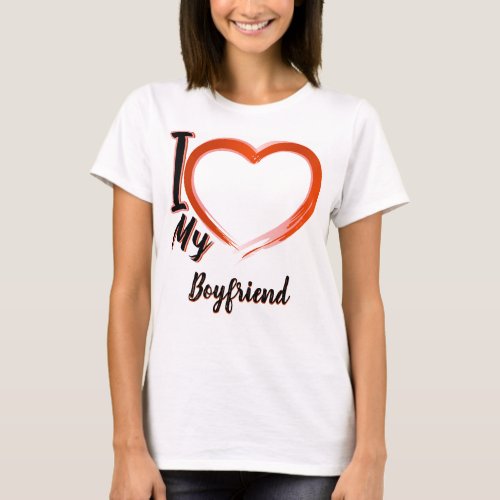 I  Love My Boyfriend Women t_shirts