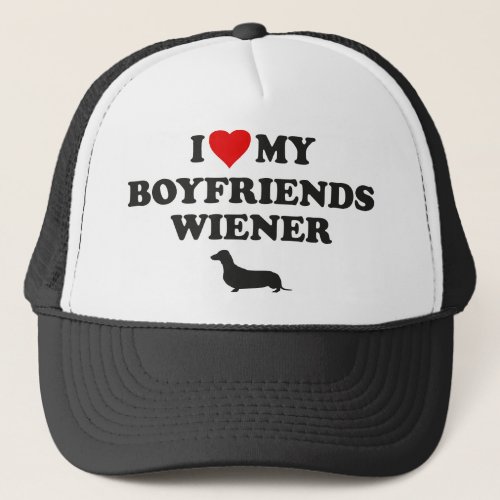 I Love My Boyfriends Wiener Trucker Hat