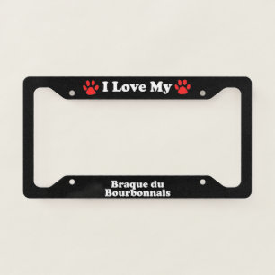 I Love My Braque du Bourbonnais Dog License Plate Frame