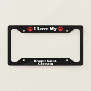 I Love My Braque Saint-Germain Dog License Plate Frame