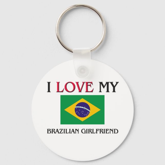 I Love My Brazilian Girlfriend Keychain (Front)