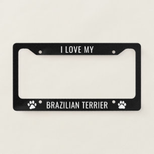I Love My Brazilian Terrier Dog Breed Custom License Plate Frame