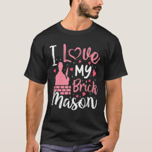 I Love My Brick Mason Bricklayer Wife Girlfriend T-Shirt
