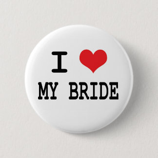 I Love My Bride Button