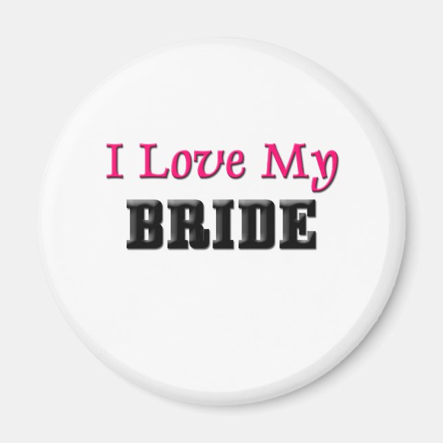 I Love My Bride Magnet (Front)