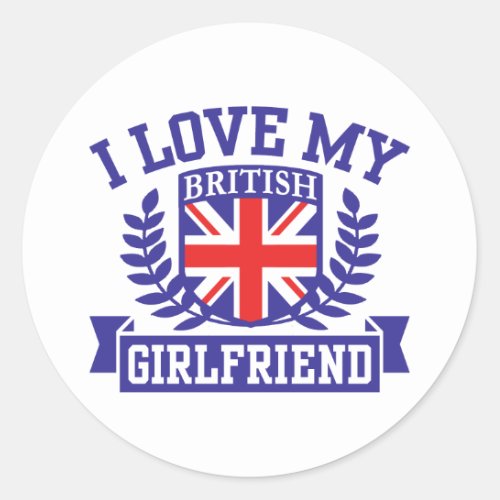 I Love My British Girlfriend Classic Round Sticker