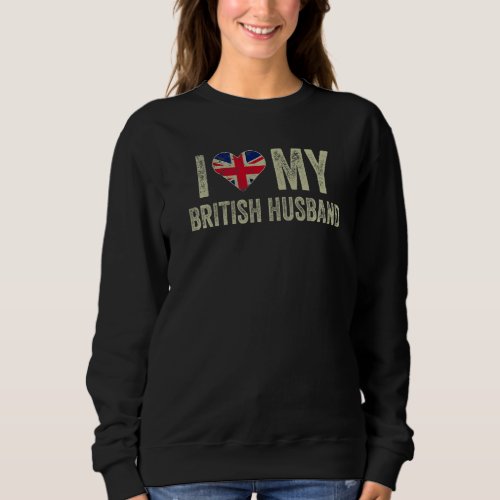 I Love My British Husband United Kingdom Flag Funn Sweatshirt