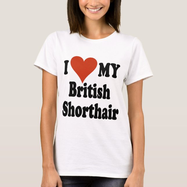 I Love My British Shorthair Cat Merchandise T-Shirt (Front)