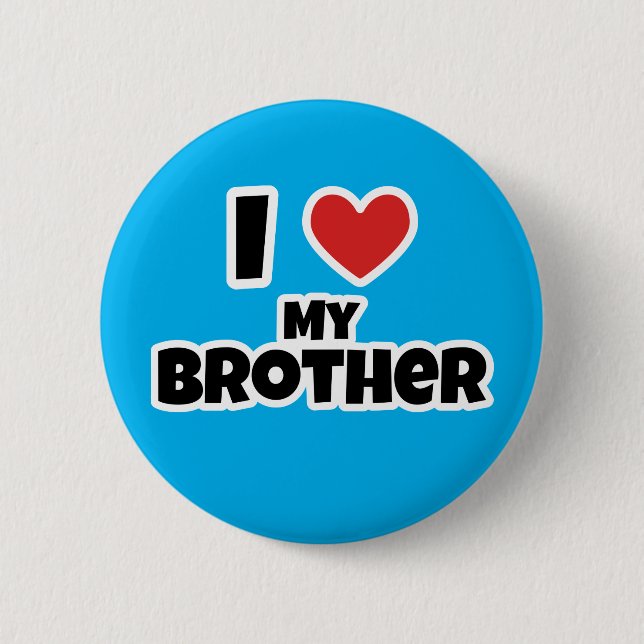I love my Brother Button (Front)