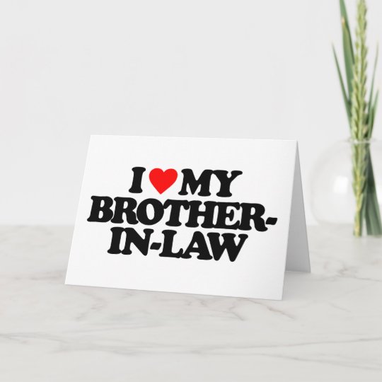 i-love-my-brother-in-law-card-zazzle