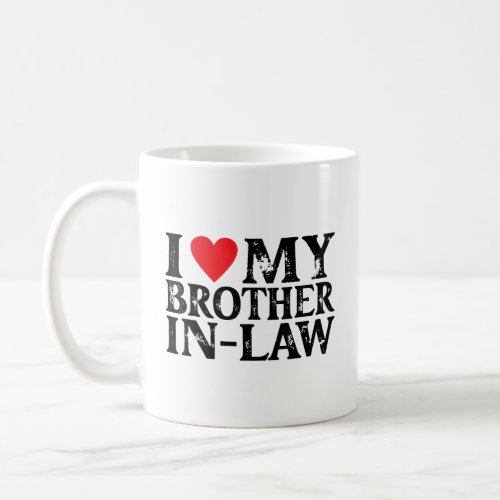 I Love My Brother In Law I Heart My Brother In Law Coffee Mug