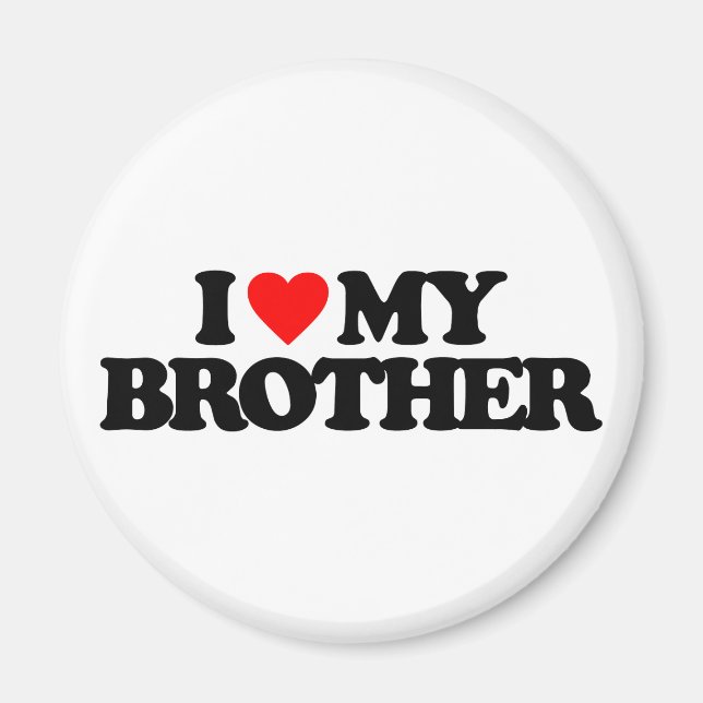 I LOVE MY BROTHER MAGNET (Front)