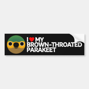 I LOVE MY BROWN-THROATED PARAKEET BUMPER STICKER