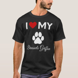 I love my Brussels Griffon dog custom text T-Shirt