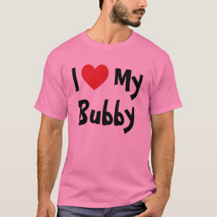 I Love My Bubby T-Shirt