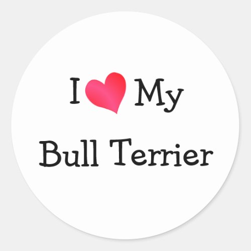 I Love My Bull Terrier Classic Round Sticker