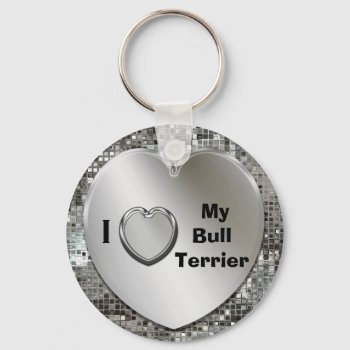 I Love My Bull Terrier Heart Keychain by MetalShop at Zazzle
