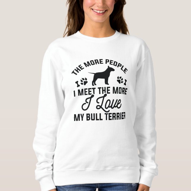 I Love My Bull Terrier Sweatshirt (Front)