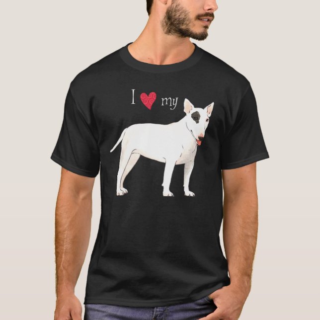 I Love my Bull Terrier T-Shirt (Front)
