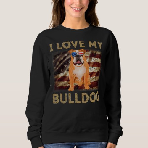 I Love My Bulldog Dad Mom American Flag Bulldog Do Sweatshirt