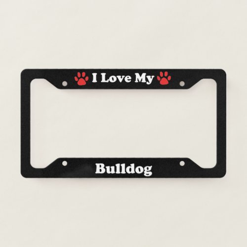 I Love My Bulldog Dog License Plate Frame