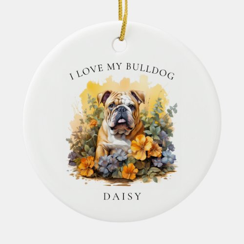 I Love My Bulldog Floral Dog Portrait Ceramic Ornament
