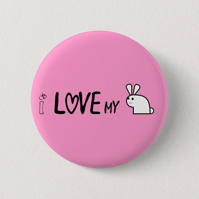 I love my bunny pinback button (Front)