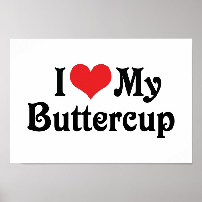 I Love My Buttercup Poster (Front)