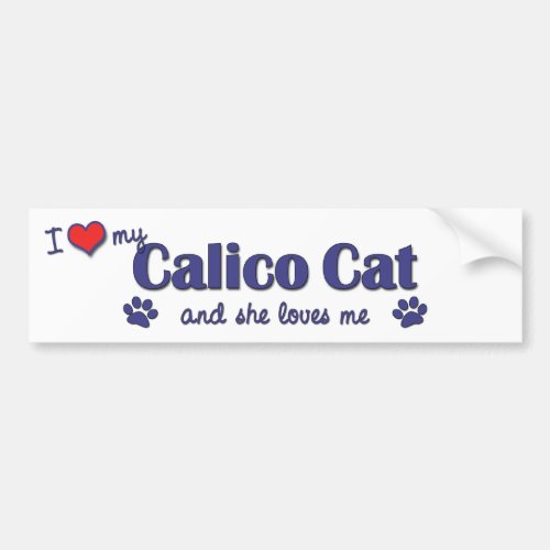 I Love My Calico Cat Female Cat Bumper Sticker