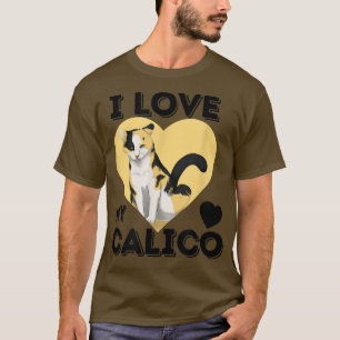 I Love My Calico Cute Cat Lover Gift  T-Shirt