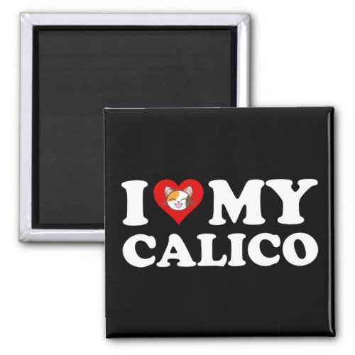 I Love My Calico Magnet