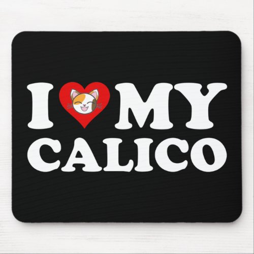 I Love My Calico Mouse Pad