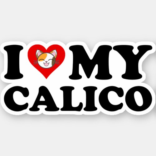 I Love My Calico Sticker