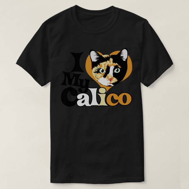 I love my Calico T-Shirt (Design Front)