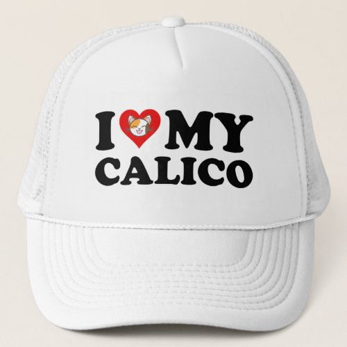 I Love My Calico Trucker Hat