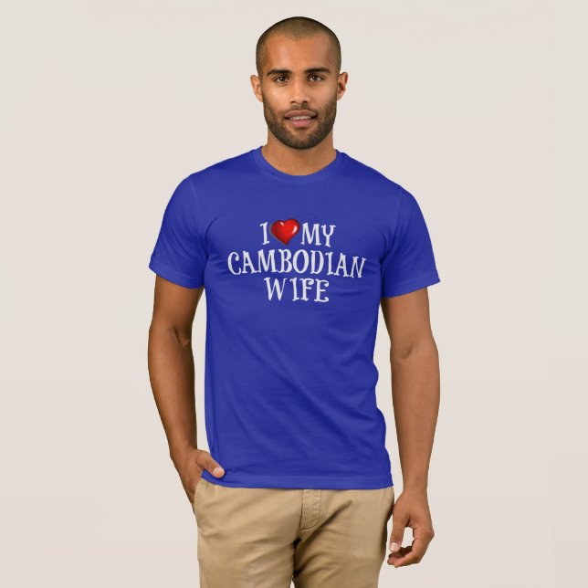 i Love My Cambodian Wife T-Shirt (Front Full)