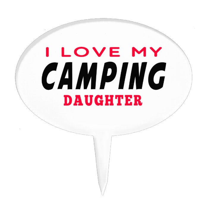 I Love My Camping Daughter Cake Topper