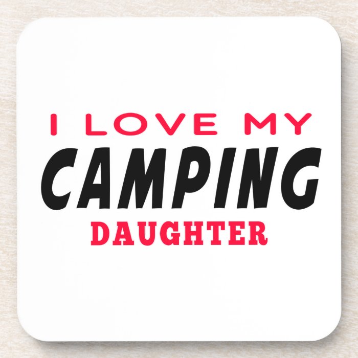 I Love My Camping Daughter Coasters