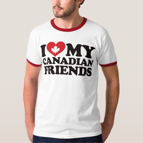 I Love My Canadian Friends T_Shirt