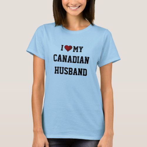 I Love My Canadian Husband T_Shirt