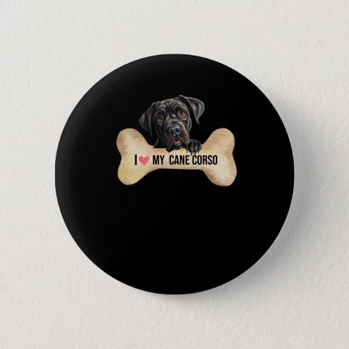 I Love My Cane Corso  Button