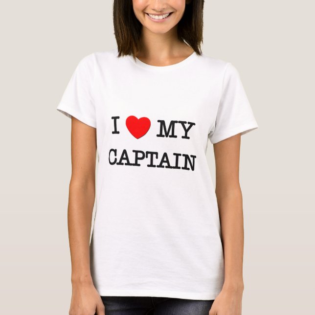 I Love My CAPTAIN T-Shirt (Front)