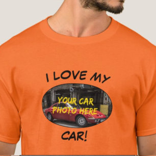 I Love My Car! Add Your Car Photo, Change Text     T-Shirt