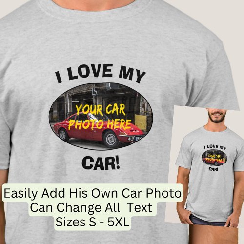 I Love My Car Add Your Car Photo Change Text  T_Shirt