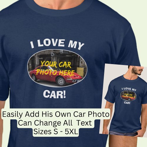 I Love My Car Add Your Car Photo Change Text T_Shirt