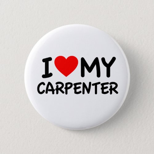 I Love my Carpenter Button