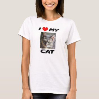 I Love My Cat - Add Your Own Photo - T-shirt by BukuDesigns at Zazzle